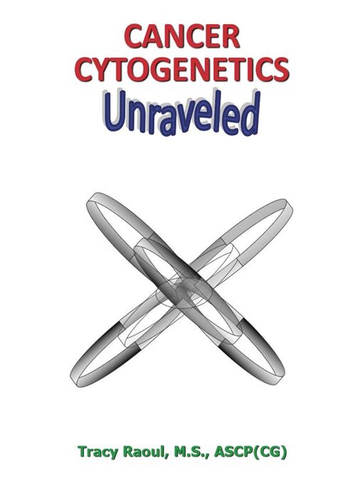 Title details for Cancer Cytogenetics Unraveled by Tracy Raoul - Available